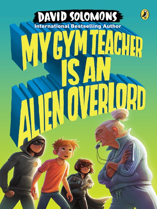 Title details for My Gym Teacher Is an Alien Overlord by David Solomons - Available